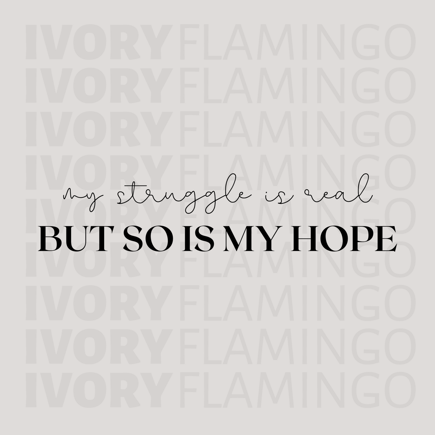 My Struggle Is Real, But So Is My Hope
