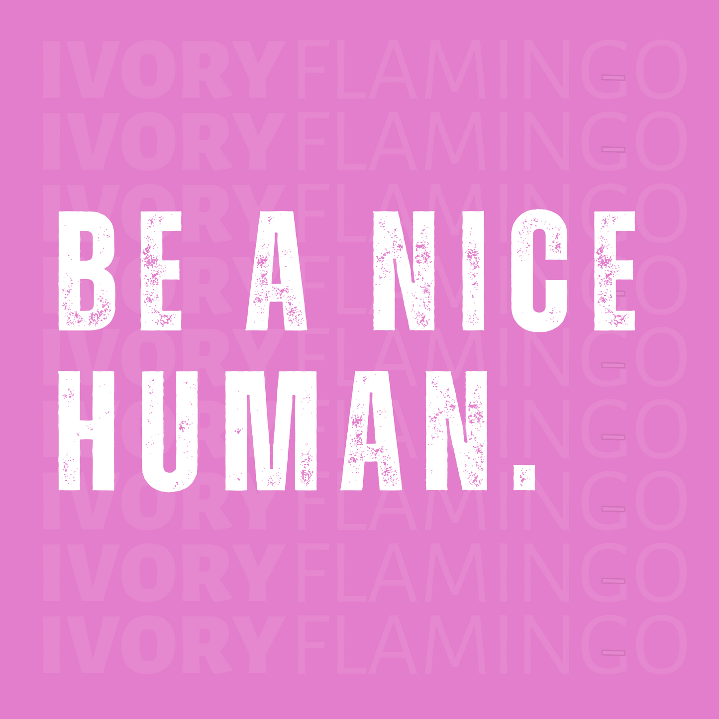 Be A Nice Human
