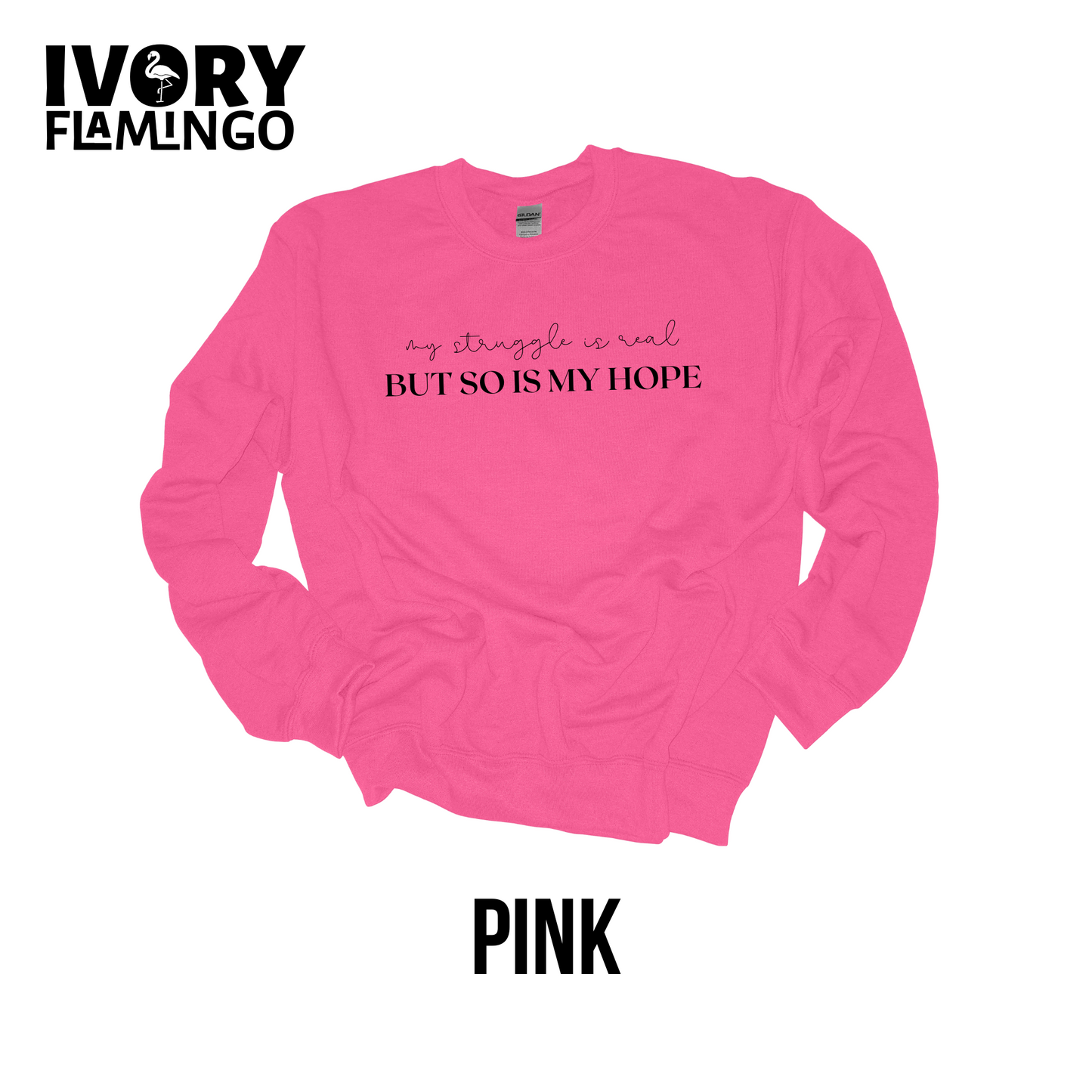 My Struggle Is Real, But So Is My Hope - Crewneck
