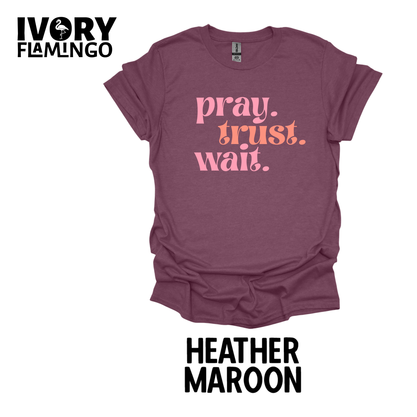 Pray. Trust. Wait.