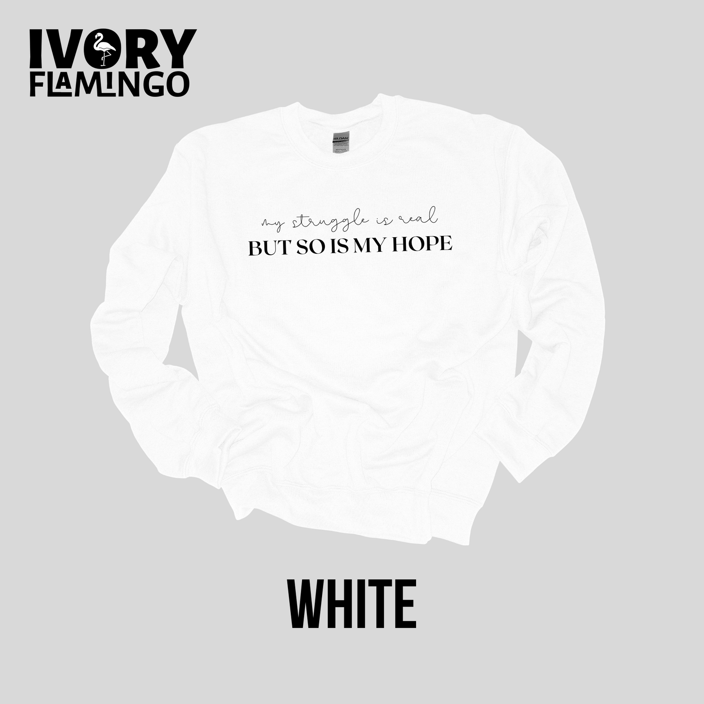 My Struggle Is Real, But So Is My Hope - Crewneck