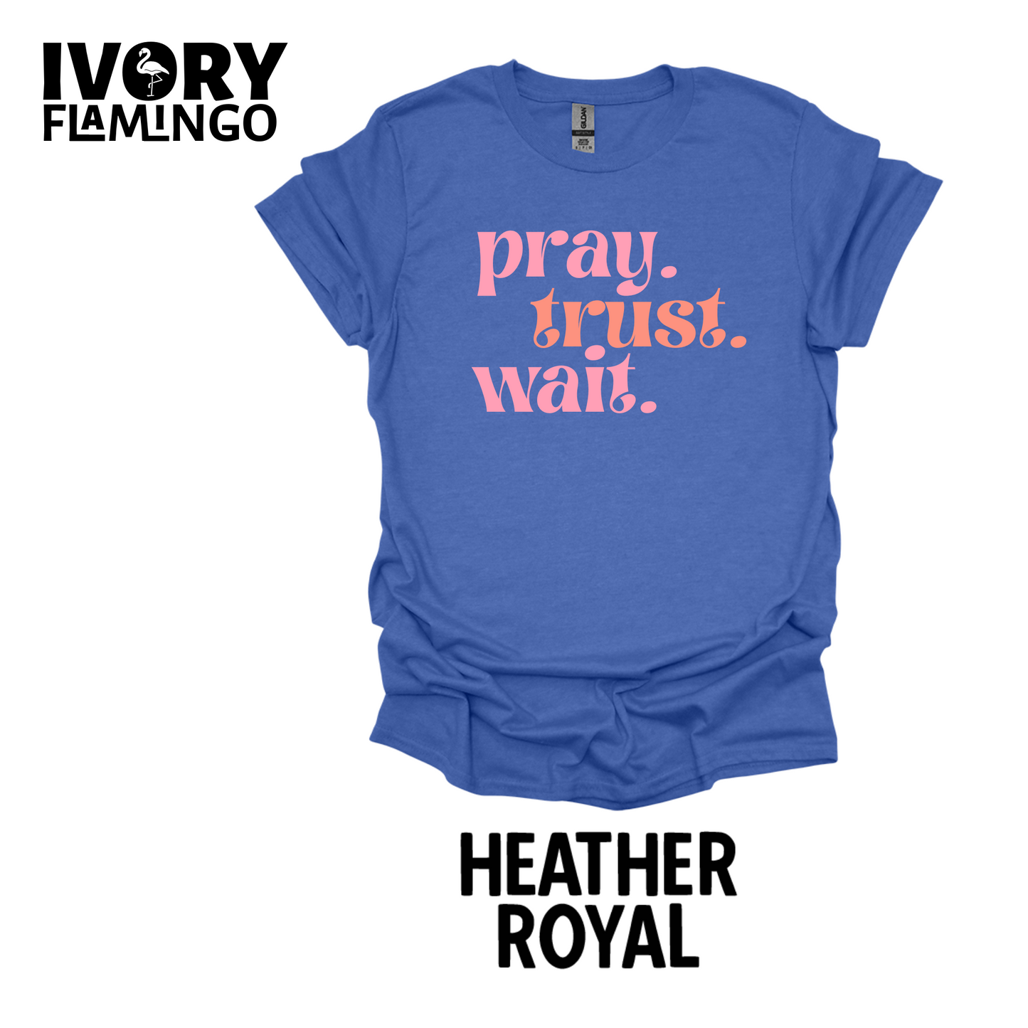 Pray. Trust. Wait.