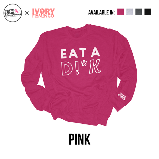 Eat a D!*k - Crewneck