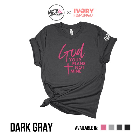 God Your Plans Not Mine - Shirt